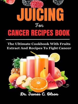 cover image of Jucing For Cancer Recipes Book